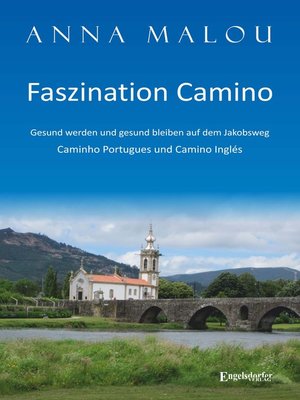 cover image of Faszination Camino--Gesund werden und gesund bleiben auf dem Jakobsweg